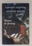 Thomas de Quincey : Ispovijesti engleskog uživatelja opijuma