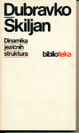 Dinamika jezičnih struktura / Dubravko Škiljan