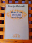 Franjo Grčević  Simbolizam, ekologija, eshatologija NOVO! MHZ 2002