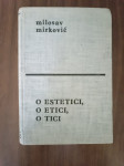 Milosav Mirković : O estetici, o etici, o tici