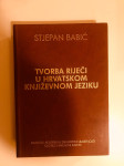 Stjepan Babić : Tvorba riječi u hrvatskom književnom jeziku