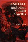 A Shtetl and Other Yiddish Novellas / Edited by Ruth Wisse