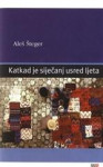 Aleš Šteger - Katkad je siječanj usred ljeta