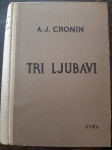 Archibald Joseph Cronin - Tri ljubavi