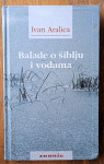 BALADE O ŠIBLJU I VODAMA Ivan Aralica
