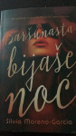 BARŠUNASTA BIJAŠE NOĆ Silvia Moreno-Garcia