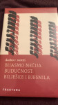BIJASMO NEČIJA BUDUĆNOST: BILJEŠKE I BJESNILA Darko R. Suvin