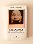 Bogdan Bogdanović : Mrtvouzice - Mentalne zamke staljinizma