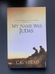 C.K. Stead: MY NAME WAS JUDAS