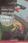 Dorthe Nors  SPOJKA  POGLED, ZNAK