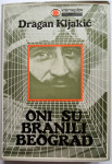 Dragan Kljakić: Oni su branili Beograd