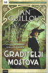 GRADITELJI MOSTOVA - Jan Guillou