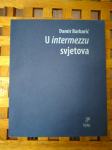U intermezzu svjetova Damir Barbarić Zagreb 2010 IZVRSNO STANJE!