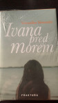 IVANA PRED MOREM Veronika Simoniti