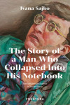 Ivana Sajko: The Story of a Man Who Collapsed Into His Notebook