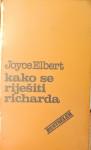 Joyce Elbert - Kako se riješiti Richarda