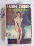 Julien Green - Le mauvais lieu