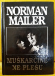 Norman Mailer - Muškarčine ne plešu