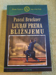 Pascal Bruckner : LJUBAV PREMA BLIŽNJEMU