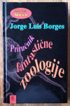 PRIRUČNIK FANTASTIČNE ZOOLOGIJE Knjiga o izmišljenim Jorge Luis Borges