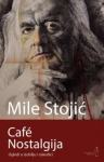 Stojić Mile: Cafe Nostalgija- Ogledi o izobilju i oskudici