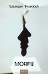 Szczepan Twardoch  MORFIJ