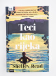 Teci kao rijeka – Shelley Read | hit roman - tvrdi uvez