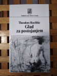 Theodore Roethke: GLAD ZA POSTOJANJEM MATICA HRVATSKA ZAGREB 1982