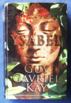 YSABEL Guy Gavriel Kay ALGORITAM 2011 Prvo izdanje