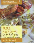 100 mitova o hrani i 200 legendarnih recepata - Veljko Barbieri