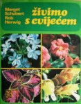 Živimo s cvijećem Margot Schubert/R.Herwig Knjiga