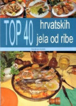 Bruno Šimonović,Ivo Semenčić - Top 40 hrvatskih jela od ribe