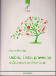 Carlo Petrini: Dobro, čisto, pravedno - Načela nove gastronomije