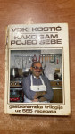 KUHARICA VOKI KOSTIĆ:KAKO SAM POJEO SEBE GASTRONOMSKA TRILOGIJA 555 r