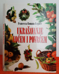 Ukrašavanje voćem i povrćem - Francesca Romana Lepore