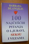 100 NAJČEŠĆIH PITANJA O LJUBAVI, SEKSU I VEZAMA - Barbara De Angelis