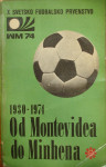 1930.-74. - OD MONTEVIDEA DA MINHENA - SVA SVJETSKA NOGOMETN
