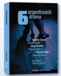 6 ARGENTINSKIH DRAMA - Cossa, Daulte, Huertas, Ibanez, Monti, Rovner