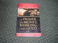 A PRIMER ON MONEY, BANKING AND GOLD