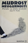 Alan W. Watts: Mudrost nesigurnosti - Poruke za doba tjeskobe