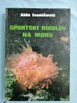 Aldo Ivanišević – Sportski ribolov na Jadranu (Z42)