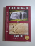 Alkalizirajte ili umrite : do izvrsnog zdravlja pomoću odgovarajuće ki