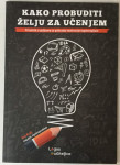 ANA KRALJ: KAKO PROBUDITI ŽELJU ZA UČENJEM