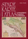 Ankica Pandžić Stare karte i atlasi Povijesnog muzeja Hrvatske