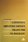 Ante Pavelić: Uzpostava hrvatske države - trajni mir na Balkanu