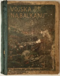 Anton Sušnik, Vinko Šarabon (priredili): Vojska na Balkanu 1912/13.