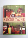 Bakine kućne tajne : zdravlje, njega tijela, kućanstvo, kuhinja, vrt -