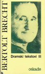 Bertolt Brecht: Dramski tekstovi III