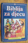 BIBLIJA ZA DJECU - NAJLJEPŠE PRIČE STAROGA I NOVOGA ZAVJETA