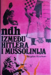 Bogdan Krizman: Ndh između Hitlera i Mussolinija